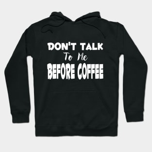 Don't Talk To Me Before Coffee Hoodie
